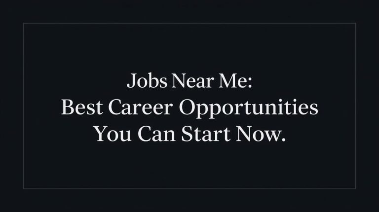 Jobs Near Me Full Time – Best Career Opportunities You Can Start Now