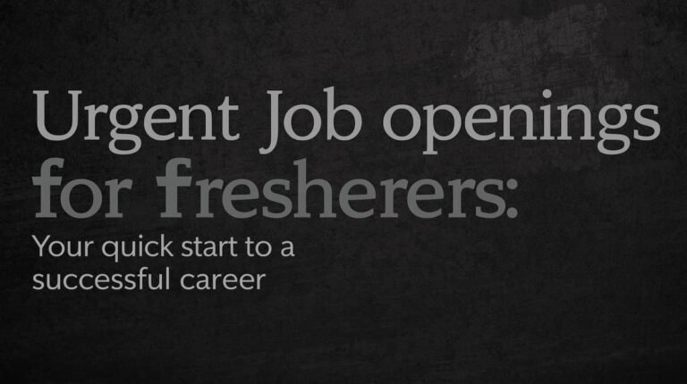 "Urgent Job Openings for Freshers: Your Quick Start to a Successful Career"