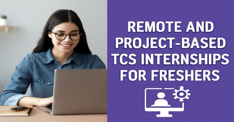 Remote and Project-Based TCS Internships for Freshers Get Certified & Gain Experience