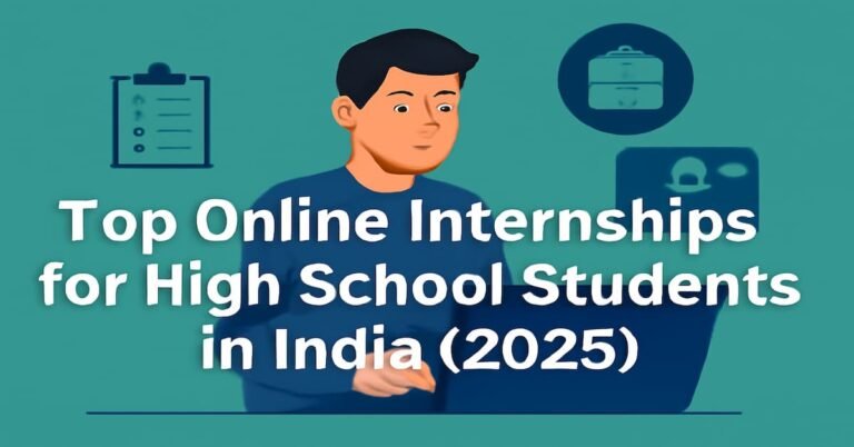 Top Online Internships for High School Students in India (2025)