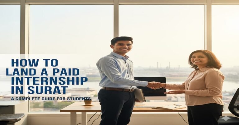 How to Land a Paid Internship in Surat: A Complete Guide for Students