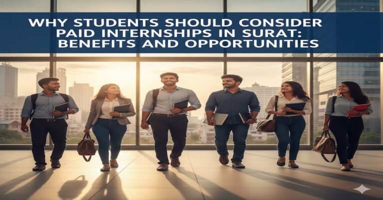Benefits of Paid Internships in Surat for College Students