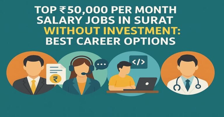 Top 50000 Per Month Salary Jobs in Surat Without Investment: Best Career Options